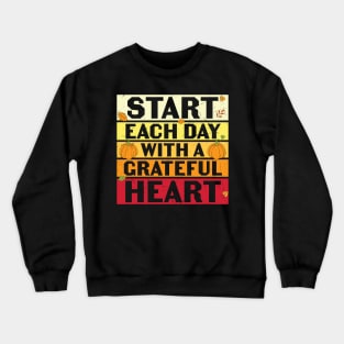 Start Each Day With A Grateful Heart Inspirational Thanksgiving Gift Crewneck Sweatshirt